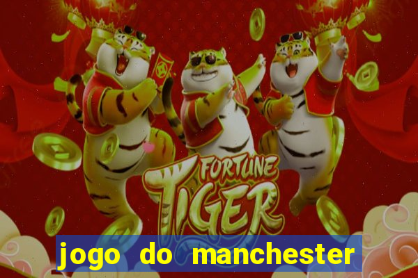 jogo do manchester united ao vivo futemax